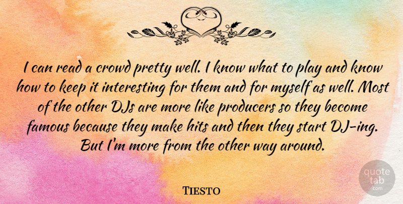 Tiesto Quote About Djs, Famous, Hits, Producers: I Can Read A Crowd...