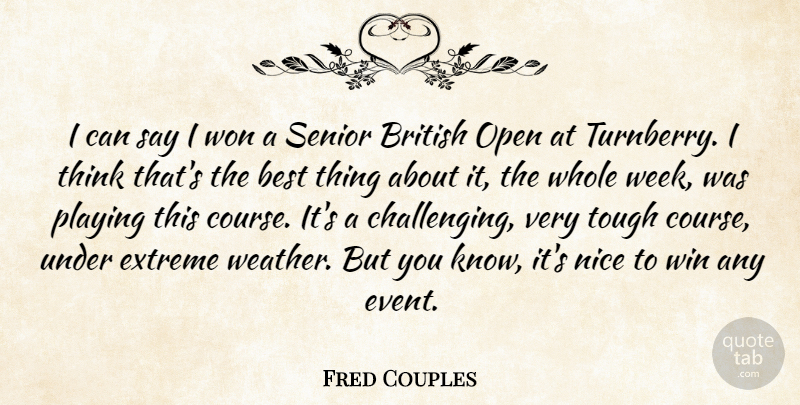 Fred Couples Quote About Senior, Nice, Winning: I Can Say I Won...