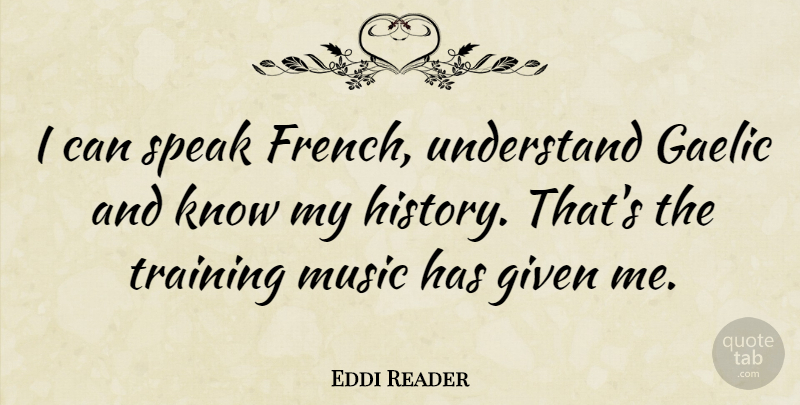 Eddi Reader Quote About Gaelic, Given, History, Music, Speak: I Can Speak French Understand...