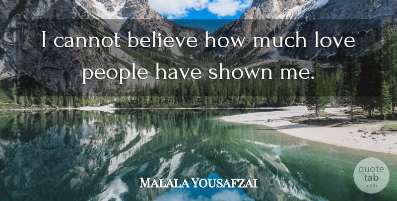 Malala Yousafzai Quote About Believe, Love, People: I Cannot Believe How Much...