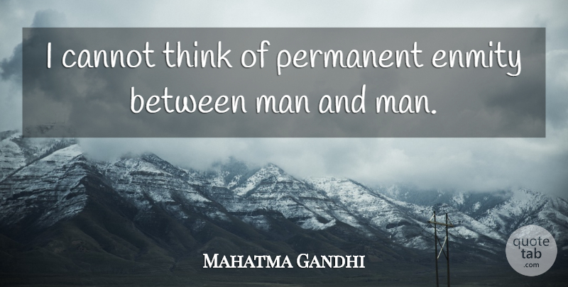 Mahatma Gandhi Quote About Love, Men, Thinking: I Cannot Think Of Permanent...