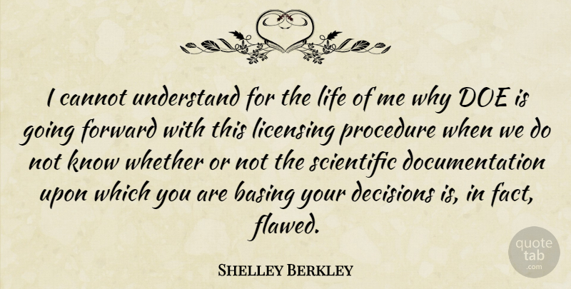 Shelley Berkley Quote About Cannot, Life, Procedure, Scientific, Understand: I Cannot Understand For The...