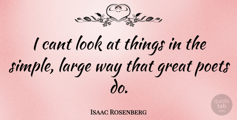 Isaac Rosenberg Quote About Simple, Looks, Way: I Cant Look At Things...