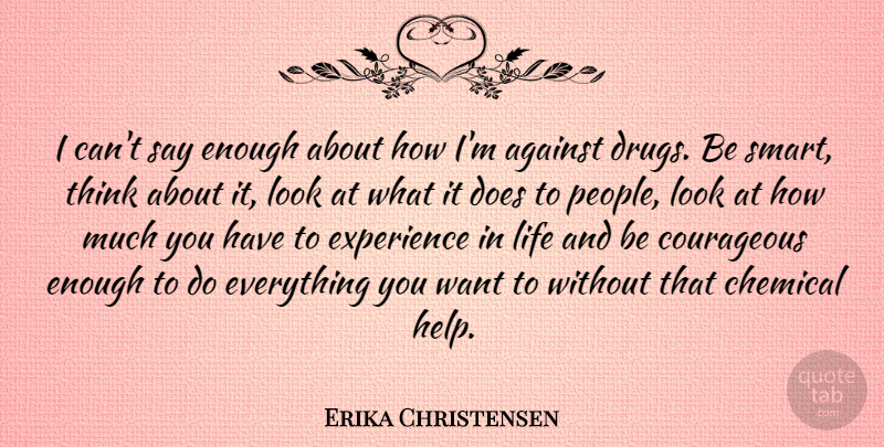 Erika Christensen Quote About Smart, Thinking, People: I Cant Say Enough About...