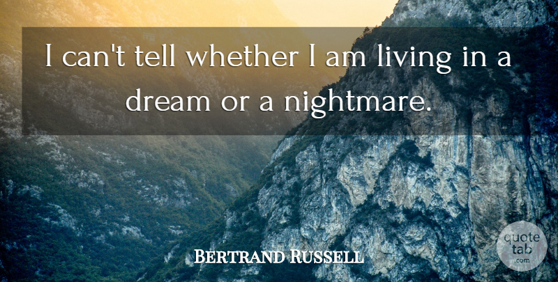 Bertrand Russell Quote About Dream, Nightmare, I Can: I Cant Tell Whether I...