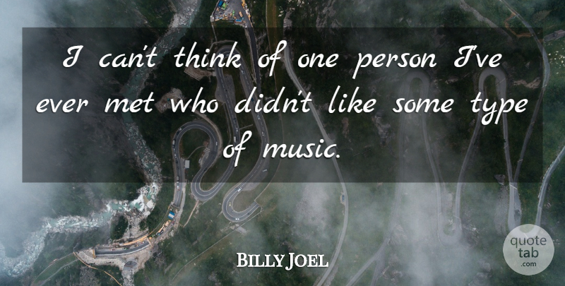 Billy Joel Quote About Thinking, Type, Mets: I Cant Think Of One...