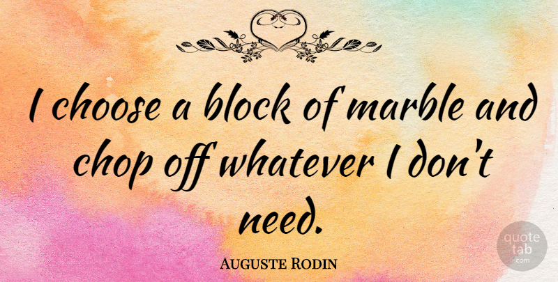 Auguste Rodin Quote About Witty, Art, Block: I Choose A Block Of...