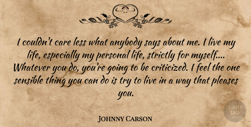 Johnny Carson Quote About Life, Trying, Care: I Couldnt Care Less What...