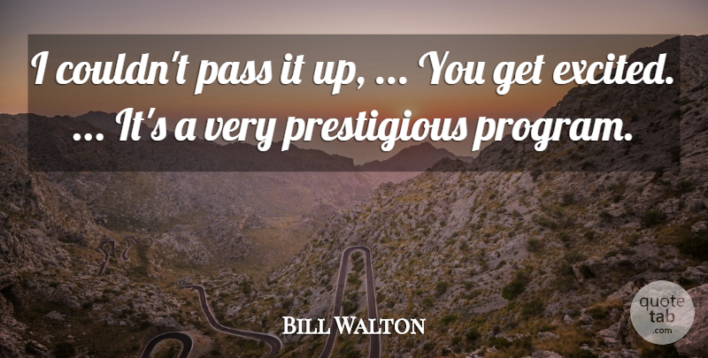 Bill Walton Quote About Pass: I Couldnt Pass It Up...