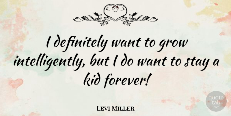 Levi Miller Quote About Definitely, Kid: I Definitely Want To Grow...