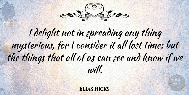 Elias Hicks Quote About Eugenics, Delight, Mysterious: I Delight Not In Spreading...