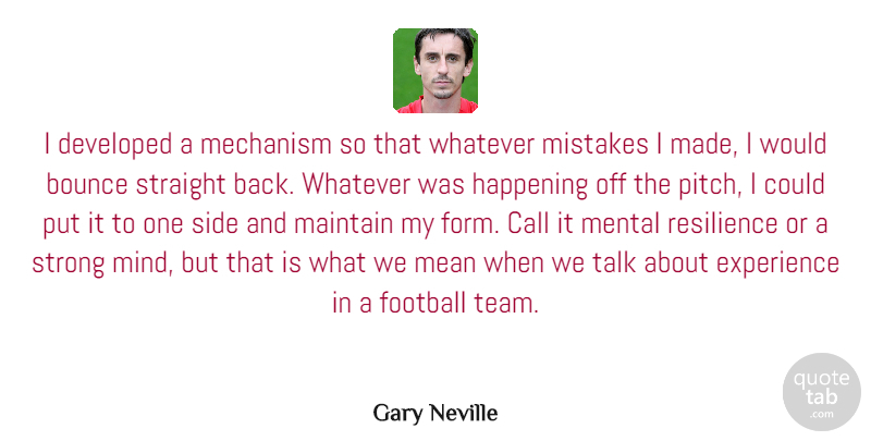 Gary Neville Quote About Football, Strong, Mistake: I Developed A Mechanism So...