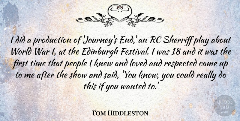 Tom Hiddleston Quote About War, Journey, Play: I Did A Production Of...
