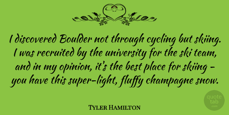 Tyler Hamilton Quote About Best, Champagne, Cycling, Discovered, Fluffy: I Discovered Boulder Not Through...