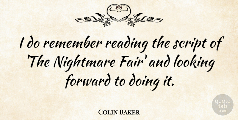 Colin Baker Quote About Reading, Scripts, Looking Forward: I Do Remember Reading The...
