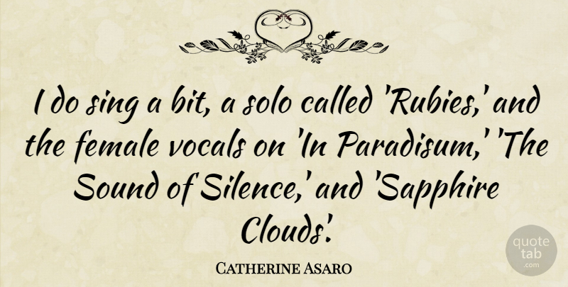 Catherine Asaro Quote About Female, Sing, Solo: I Do Sing A Bit...
