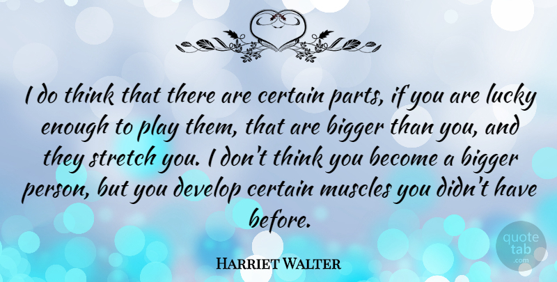 Harriet Walter Quote About Thinking, Play, Lucky: I Do Think That There...