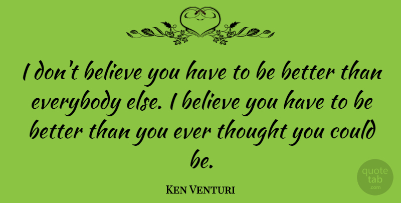 Ken Venturi Quote About Motivational, Get Well, Inspiration: I Dont Believe You Have...