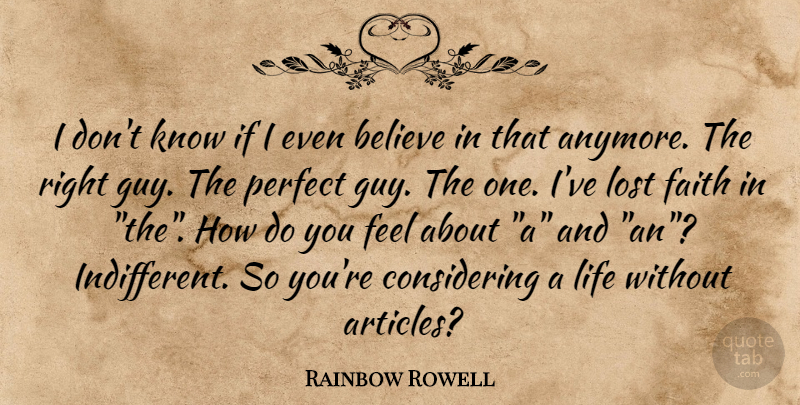 Rainbow Rowell Quote About Believe, Perfect Guy, Lost: I Dont Know If I...