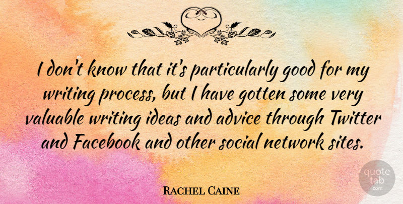 Rachel Caine Quote About Facebook, Good, Gotten, Network, Social: I Dont Know That Its...