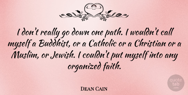 Dean Cain Quote About Christian, Buddhist, Catholic: I Dont Really Go Down...