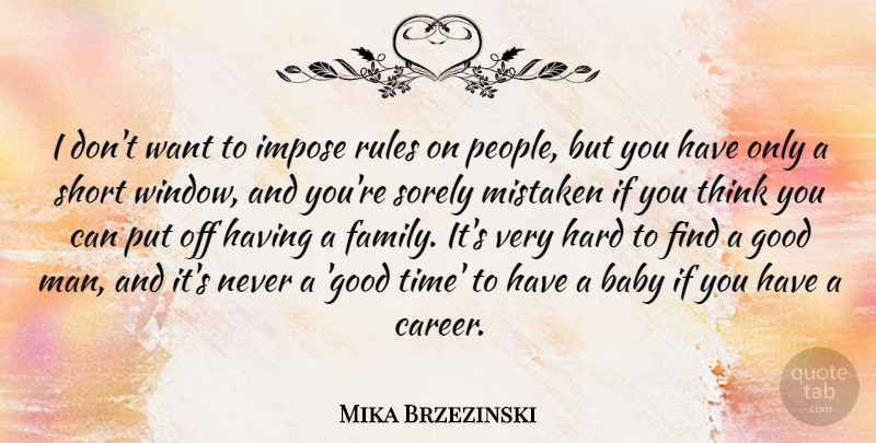 Mika Brzezinski Quote About Baby, Family, Good, Hard, Impose: I Dont Want To Impose...
