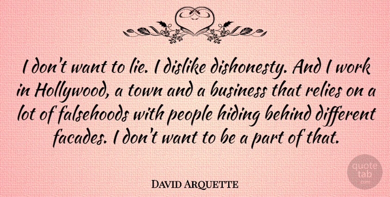David Arquette Quote About Lying, People, Hollywood: I Dont Want To Lie...