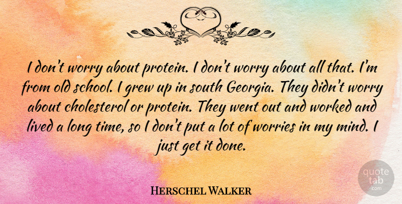 Herschel Walker Quote About School, Worry, Long: I Dont Worry About Protein...