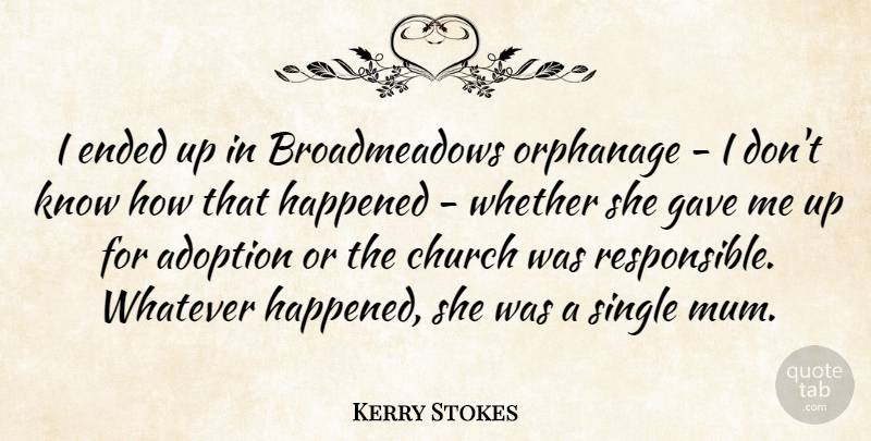 Kerry Stokes Quote About Adoption, Ended, Gave, Happened, Whether: I Ended Up In Broadmeadows...