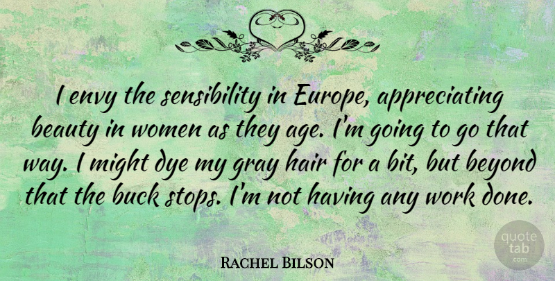 Rachel Bilson Quote About Europe, Hair, Envy: I Envy The Sensibility In...