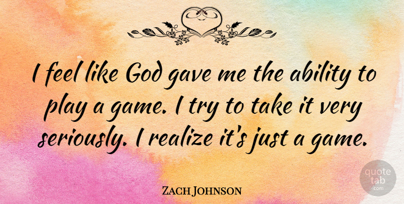 Zach Johnson Quote About Gave, God, Realize: I Feel Like God Gave...