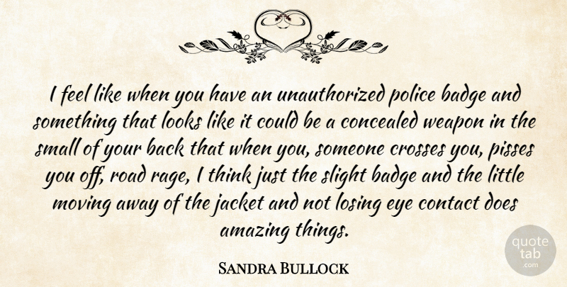 Sandra Bullock Quote About Moving, Eye, Thinking: I Feel Like When You...