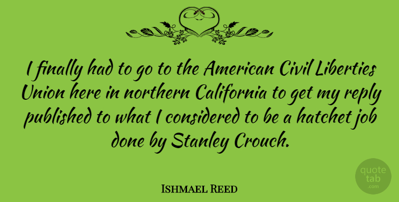 Ishmael Reed Quote About Jobs, Hippie, California: I Finally Had To Go...