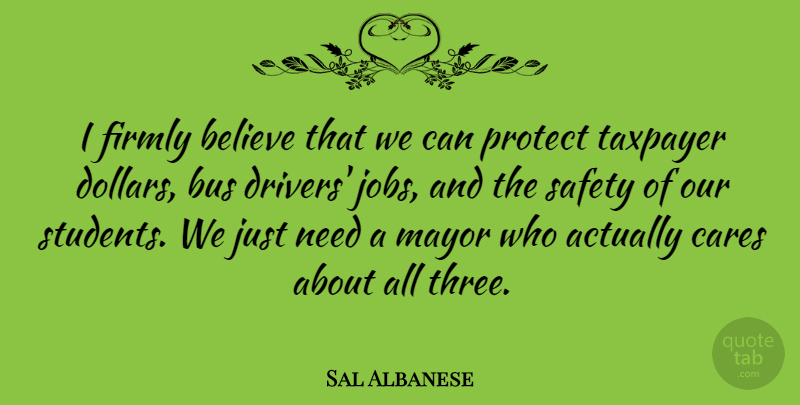 Sal Albanese Quote About Believe, Bus, Cares, Firmly, Mayor: I Firmly Believe That We...