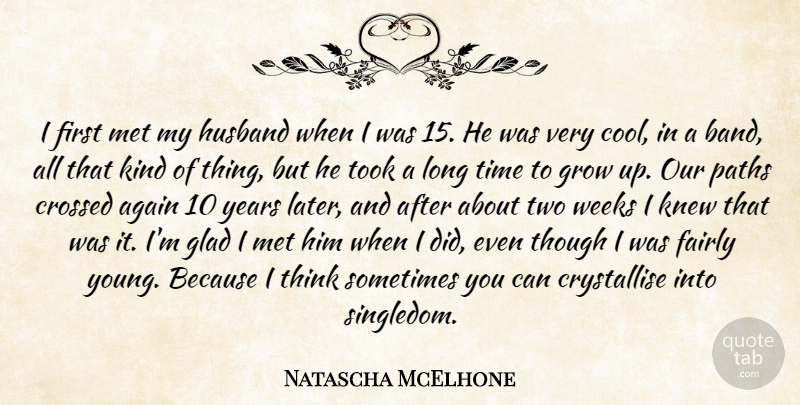 Natascha McElhone Quote About Growing Up, Husband, Thinking: I First Met My Husband...