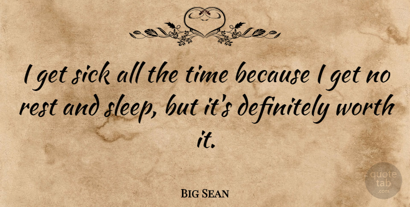 Big Sean Quote About Sleep, Sick, Sean: I Get Sick All The...