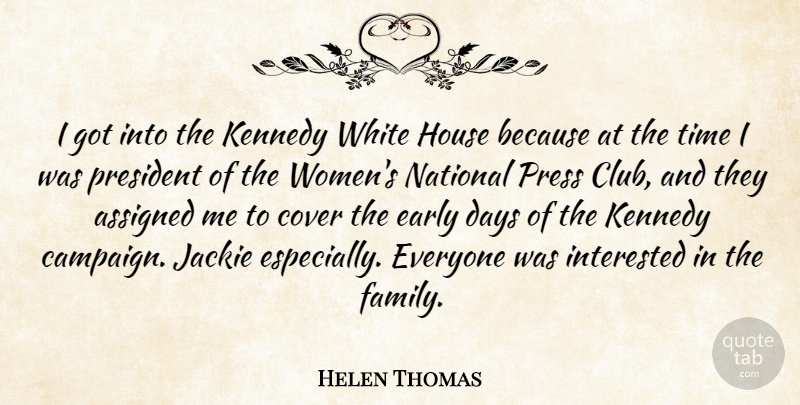 Helen Thomas Quote About White, House, President: I Got Into The Kennedy...
