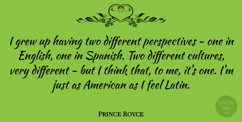 Prince Royce Quote About Grew: I Grew Up Having Two...