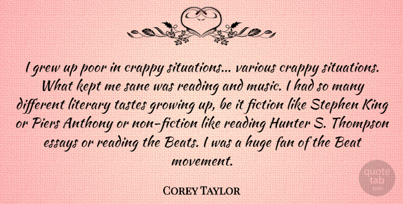 Corey Taylor Quote About Beat, Crappy, Essays, Fan, Fiction: I Grew Up Poor In...