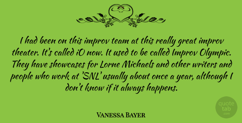 Vanessa Bayer Quote About Although, Great, Improv, Michaels, People: I Had Been On This...