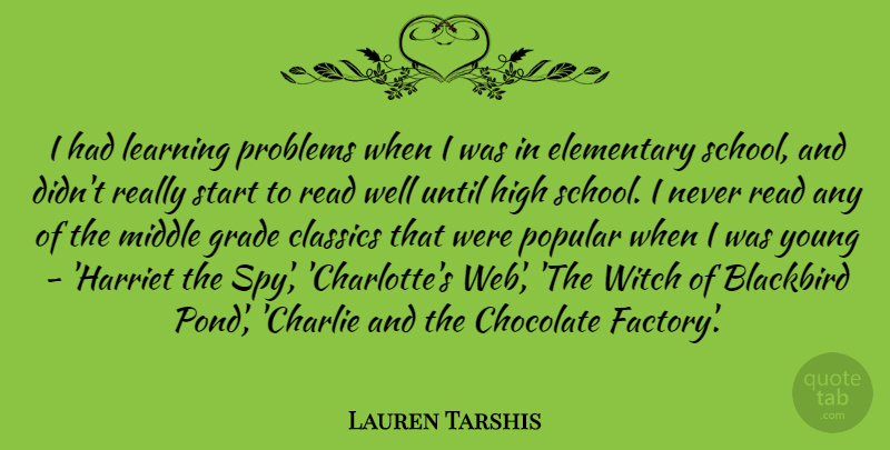 Lauren Tarshis Quote About Classics, Elementary, Grade, High, Learning: I Had Learning Problems When...