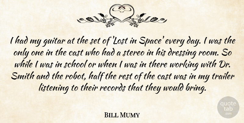 Bill Mumy Quote About Cast, Dressing, Guitar, Half, Records: I Had My Guitar At...
