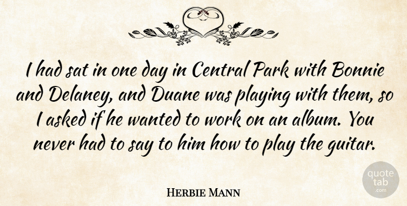 Herbie Mann Quote About Guitar, Play, Central Park: I Had Sat In One...