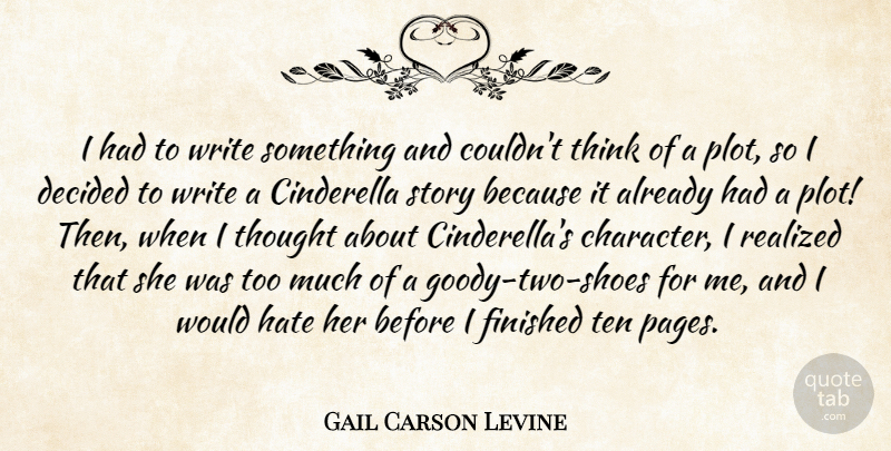 Gail Carson Levine Quote About Cinderella, Decided, Realized, Ten: I Had To Write Something...