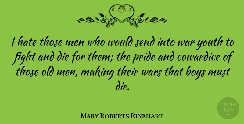 Mary Roberts Rinehart Quote About Peace, War, Hate: I Hate Those Men Who...