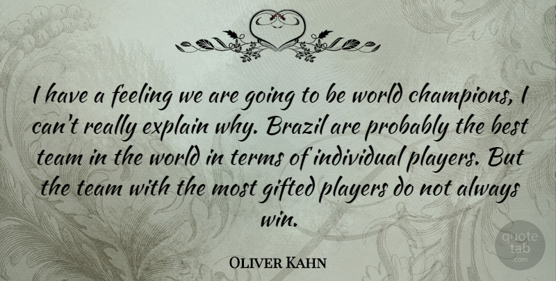 Oliver Kahn Quote About Team, Winning, Player: I Have A Feeling We...