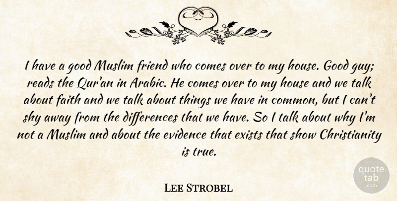 Lee Strobel Quote About Differences, Guy, House: I Have A Good Muslim...