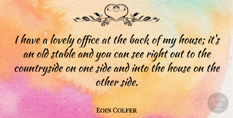 Eoin Colfer Quote About Office, House, Lovely: I Have A Lovely Office...