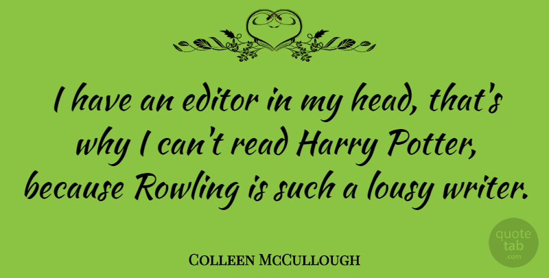 Colleen McCullough Quote About Editors, Potters, I Can: I Have An Editor In...