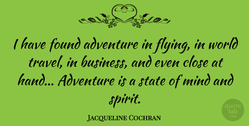 Jacqueline Cochran Quote About Adventure, Hands, Flying: I Have Found Adventure In...